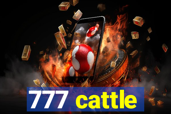 777 cattle